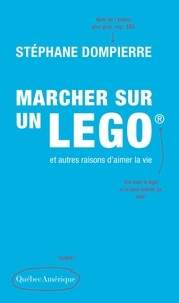 Stéphane Dompierre - Marcher sur un Lego et autres raisons d'aimer la vie.