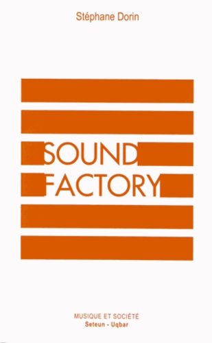 Sound Factory. Musique et logiques de l'industrialisation