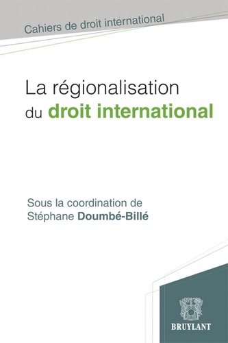 Stéphane Doumbé-Billé - La régionalisation du droit international.