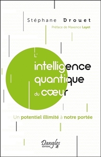 Stéphane Drouet - L'intelligence quantique du coeur - Un potentiel illimité à notre portée.