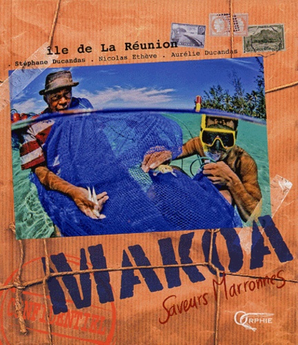 Stéphane Ducandas - Makoa - Saveurs marronnes, île de la Réunion.