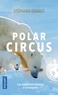 Stéphane Dugast - Polar Circus - Les explorations polaires à la française.