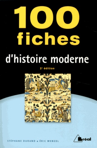 Stéphane Durand et Eric Wenzel - 100 fiches d'histoire moderne.