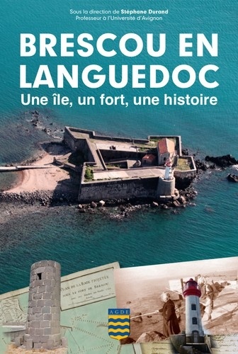 Brescou en Languedoc. Une île, un fort, une histoire