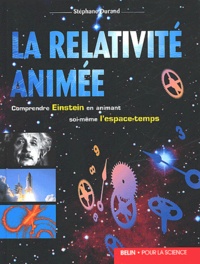 Stéphane Durand - La relativité animée - Comprendre Einstein en animant soi-même l'espace-temps.