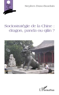 Sociostratégie de la Chine :  dragon, panda ou qilin ?