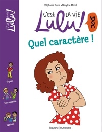 Stéphane Duval et Marylise Morel - C'est la vie Lulu ! Tome 9 : Quel caractère !.