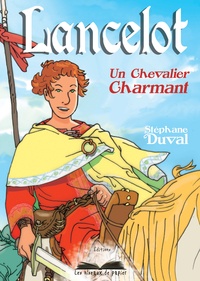 Stéphane Duval - Lancelot, un chevalier charmant.