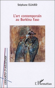 Stéphane Eliard - L'art contemporain au Burkina Faso.