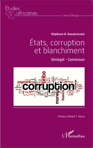 Stéphane Enguéléguélé - Etats, corruption et blanchiment - Sénégal - Cameroun.