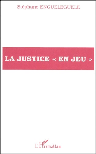 Stéphane Enguéléguélé - La Justice "En Jeu".