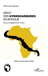 Stéphane Essaga - Droit des hydrocarbures en Afrique - Recueil commenté de textes.