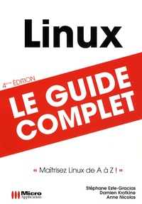 Stéphane Este-Gracias et Damien Krotkine - Linux - Le guide complet.