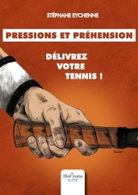 Réserver des téléchargements gratuits Pressions et préhension : délivrez votre tennis !  in French par Stephane Eychenne 9782383511670