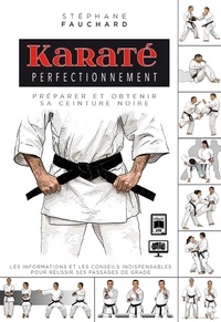 Stéphane Fauchard - Karaté perfectionnement - Préparer et obtenir sa ceinture noire.