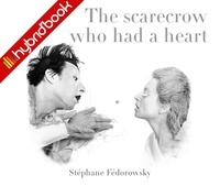 Stéphane Fédorowsky - The Scarecrow Who Had a Heart - Hybrid'Book.