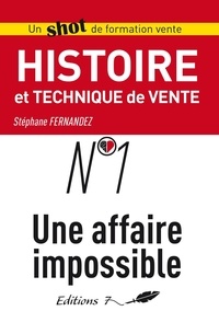 Stéphane Fernandez - Histoire et technique de vente - N° 1, Une affaire impossible.