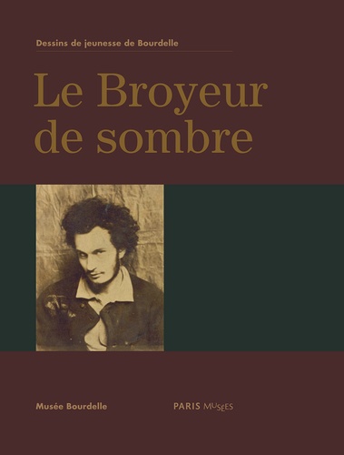 Stéphane Ferrand - Le broyeur de sombre - Dessins de jeunesse de Bourdelle, Musée Bourdelle du 6 mars au 7 juillet 2013.