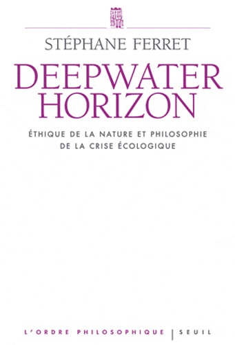 Deepwater Horizon. Ethique de la nature et philosophie de la crise écologique