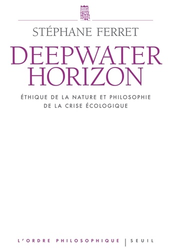 Deepwater Horizon. Ethique de la nature et philosophie de la crise écologique