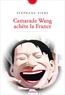 Stéphane Fière - Camarade Wang achète la France.