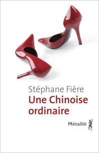 Stéphane Fière - Une chinoise ordinaire.