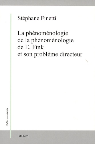 Stéphane Finetti - La phénoménologie de la phénoménologie de E. Fink et son problème directeur.