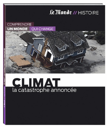 Stéphane Foucart - Climat : la catastrophe annoncée.