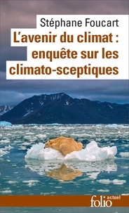 Stéphane Foucart - L'avenir du climat - Enquête sur les climato-sceptiques.