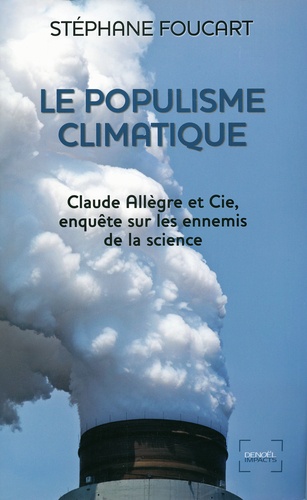Le Populisme climatique. Claude Allègre et Cie, enquête sur les ennemis de la science