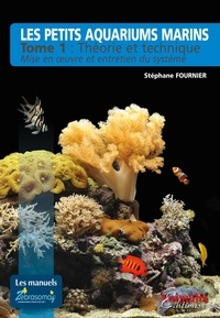 Stéphane Fournier - Les petits aquariums marins - Tome 1.