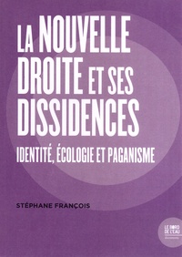 Stéphane François - La Nouvelle Droite et ses dissidences - Identité, écologie et paganisme.