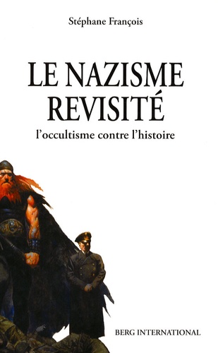 Stéphane François - Le nazisme revisité - L'occultisme contre l'histoire.