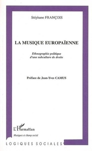 Stéphane François - Musique europaïenne : ethnographie d'une subculture de droite.