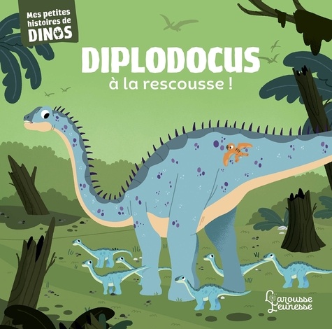 Diplodocus à la rescousse. Mes petites histoires de dinos