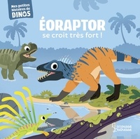 Stéphane Frattini - Eoraptor se croit très fort ! - Mes petites histoires de dinos.