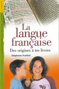 Stéphane Frattini - La langue française - Des origines à tes lèvres.