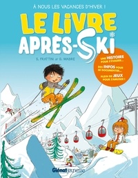 Stéphane Frattini et Grégoire Mabire - Le livre après-ski - A nous les vacances d'hiver !.