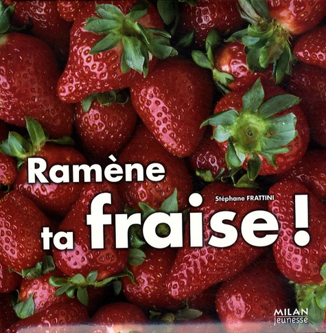 Stéphane Frattini - Ramène ta fraise !.