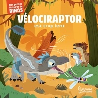 Stéphane Frattini - Vélociraptor est trop lent - Mes petites histoires de dinos.