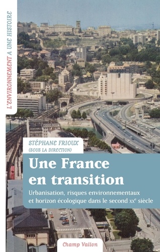 Une France en transition. Urbanisation, risques environnementaux et horizon écologique dans le second XXe siècle