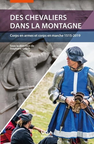 Des chevaliers dans la montagne. Corps en armes et corps en marche 1515-2019