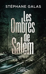 Stéphane Galas - Les Ombres de Salem.