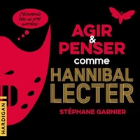Agir et penser comme Hannibal Lecter