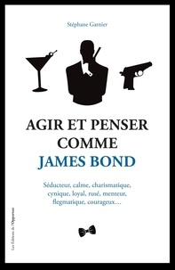 Téléchargez des livres gratuits pour iphone Agir et penser comme James Bond 9782360759729