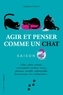 Stéphane Garnier - Agir et penser comme un chat Saison 2 - Libre, calme, curieux, observateur, confiant, tenace, prudent, élégant, silencieux, charismatique, fier, indépendant....