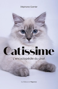 Livres téléchargeables gratuitement ipod Catissime  - L'encyclopédie du chat par Stéphane Garnier FB2 9782360758807 (Litterature Francaise)