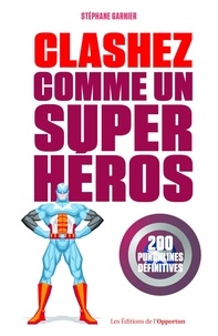 Stéphane Garnier - Clashez comme un super-héros.