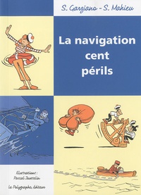 Stéphane Garziano et Stéphane Mahieu - La navigation cent périls.
