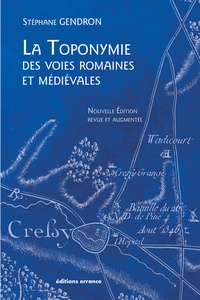 Stéphane Gendron - La toponymie des voies romaines et médiévales - Les mots des routes anciennes.